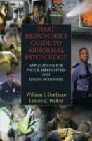 First Responder's Guide to Abnormal Psychology: Applications for Police, Firefighters and Rescue Personnel 1st Edition