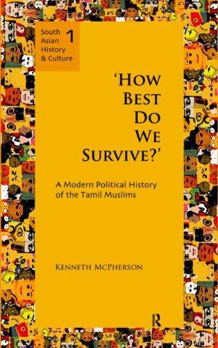 `How Best Do We Survive?': A Modern Political History of the Tamil Muslims (South Asian History and Culture)