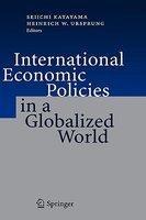 International Economic Policies in a Globalized World 1st Edition