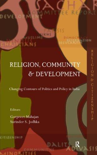 Religion, Community and Development: Changing Contours of Politics and Policy in India (Religion and Citizenship)