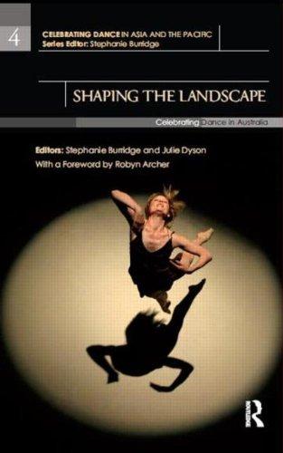 SHAPING THE LANDSCAPE:CELEBRATING DANCE IN AUSTRALIA