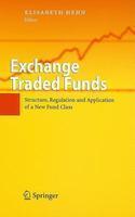 Exchange Traded Funds: Structure, Regulation and Application of a New Fund Class