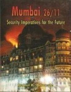  Mumbai 26/11 : Security Imperatives for the Future 