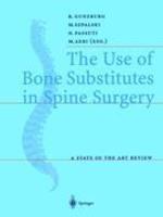 The Use of Bone Substitutesin Spine Surgery: A State of the Art Review illustrated edition Edition