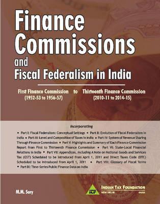 Finance Commissions and Fiscal Federalism in India: First Finance Commission to Thirteenth Finance Commission