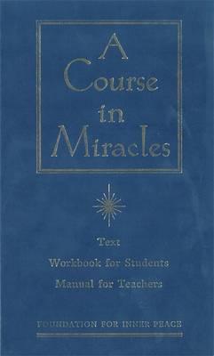 A Course in Miracles: Text, Workbook for Students, Manual For Teachers