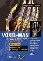 VOXEL-MAN 3D-Navigator: Upper Limb. Regional and Radiological Anatomy Arme und Hand. Topographische und Radiologische Anatomie (English, German) 1 DVDR Edition