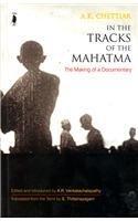 In the Tracks of the Mahatma: The Making of a Documentary