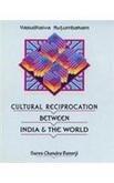 Vasudhaiva Kutumkam; Cultural Reciprocation Between India and the World