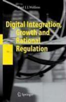 Digital Integration, Growth and Rational Regulation illustrated edition Edition