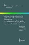 From Morphological Imaging to Molecular Targeting: Implications to Preclinical Development 1st Edition