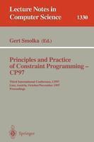 Principles and Practice of Constraint Programming - Cp97: Third International Conference, Cp97, Linz, Austria, October 29 - November 1, 1997