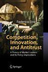 Competition, Innovation, and Antitrust: A Theory of Market Leaders and Its Policy Implications 1st Edition