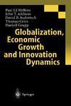 Globalization, Economic Growth and Innovation Dynamics illustrated edition Edition