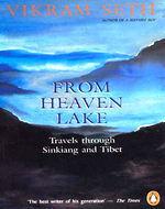 From Heaven Lake: Travels through Sinkiang and Tibet