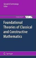 Foundational Theories of Classical and Constructive Mathematics