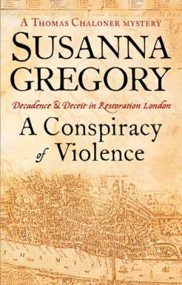 A Conspiracy of Violence A ThomasChaloner Mystery