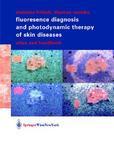 Fluorescence Diagnosis and Photodynamic Therapy of Skin Diseases: Handbook and Atlas illustrated edition Edition