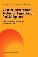 Vrancea Earthquakes: Tectonics, Hazard and Risk Mitigation: Contributions from the First International Workshop on Vrancea Earthquakes, Bucharest, Rom
