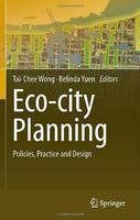 Eco-City Planning: Policies, Practice and Design 1st Edition. Edition