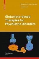 Glutamate-Based Therapies for Psychiatric Disorders 1st Edition. Edition