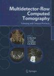 Multidetector-Row Computed Tomography: Scanning and Contrast Protocols 1st ed. 2005. Corr. 2nd printing 2005th Edition