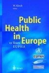 Public Health in Europe: 10 Years European Public Health Association 1st Edition
