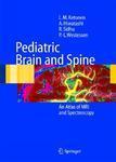 Pediatric Brain and Spine: An Atlas of MRI and Spectroscopy 1st Edition