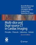 Multi-Slice and Dual-Source CT in Cardiac Imaging: Principles - Protocols - Indications - Outlook [With CDROM] 2nd  Edition