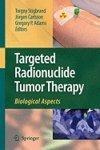 Targeted Radionuclide Tumor Therapy: Biological Aspects 1st Edition