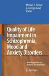 Quality of Life Impairment in Schizophrenia, Mood and Anxiety Disorders: New Perspectives on Research and Treatment 1st Edition