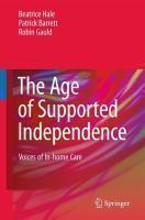 The Age of Supported Independence: Voices of In-Home Care 1st Edition. Edition