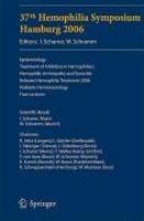 37th Hemophilia Symposium Hamburg 2006: Epidemiology;treatment of Inhibitors in Hemophiliacs; Hemophilic Arthropathy and Synovitis; Relevant Hemophili 1st Edition