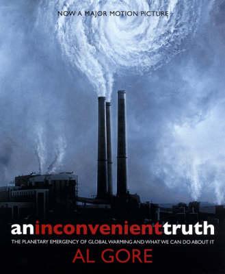 An Inconvenient Truth : The Planetary Emergency of Global Warming and What We Can Do about It