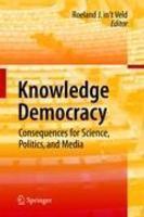 Knowledge Democracy: Consequences for Science, Politics, and Media 1st Edition. Edition