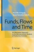 Funds, Flows and Time: An Alternative Approach to the Microeconomic Analysis of Productive Activities 1st Edition