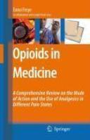 Opioids in Medicine: A Comprehensive Review on the Mode of Action and the Use of Analgesics in Different Clinical Pain States 1st Edition