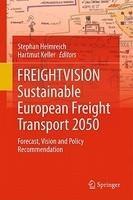 FREIGHTVISION - Sustainable European Freight Transport 2050: Forecast, Vision and Policy Recommendation