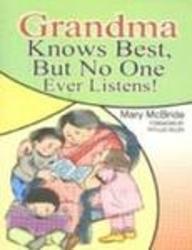 Grandma: Knows Best, But No One Ever Listens !