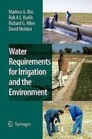 Water Requirements for Irrigation and the Environment 1st ed. Softcover of orig. ed. 2009th Edition