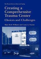 Creating a Comprehensive Trauma Center: Choices and Challenges 1st ed. Softcover of orig. ed. 2001st Edition