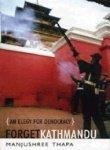Forget Kathmandu: An Elegy for Democracy, Nepal