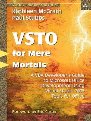 VSTO for Mere Mortalsý: A VBA Developer's Guide to Microsoft Office Development Using Visual Studio 2005 Tools for Office