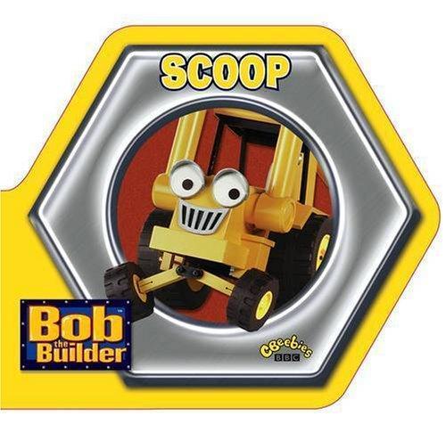 Scoop ( " Bob the Builder " )