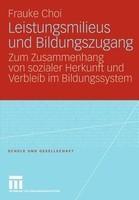 Leistungsmilieus Und Bildungszugang: Zum Zusammenhang Von Sozialer Herkunft Und Verbleib Im Bildungssystem (German)