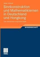 Sinnkonstruktion Und Mathematiklernen in Deutschland Und Hongkong: Eine Rekonstruktiv-Empirische Studie (German)