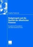 Budgetregeln und die Qualit??t der ??ffentlichen Finanzen: Europ??ische Perspektiven und ??sterreichische Praxis (German)