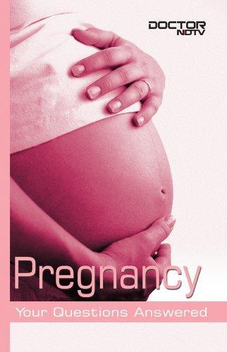 Pregnancy: Your questions answered (Doctor NDTV Books)