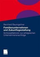 Familienunternehmen und Zukunftsgestaltung: Schl??sselfaktoren zur erfolgreichen Unternehmensnachfolge (German)