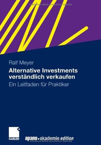 Alternative Investments verstýndlich verkaufen: Ein Leitfaden fýr Praktiker (German Edition)